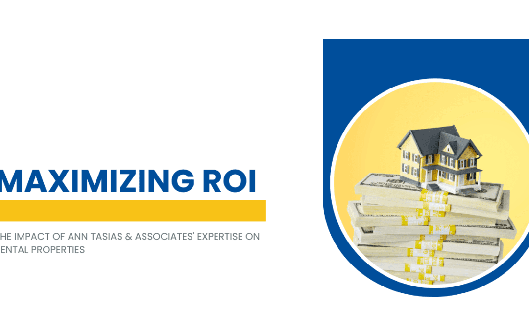 Maximizing ROI: The Impact of Ann Tasias & Associates’ Expertise on San Diego Rental Properties
