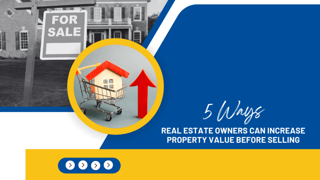 5 Ways San Diego Real Estate Owners Can Increase Property Value Before Selling - Article Banner